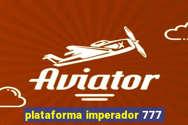 plataforma imperador 777